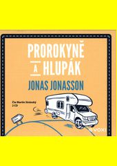 Prorokyně a hlupák / Jonas Jonasson