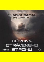 Koruna otráveného stromu / Vlaďka Sacká