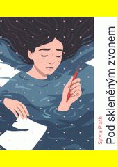 Pod skleněným zvonem / Sylvia Plathová