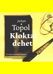 Kloktat dehet / Jáchym Topol