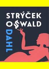 Můj strýček Oswald / Roald Dahl