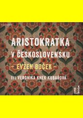 Aristokratka v Československu / Evžen Boček