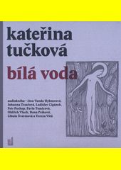 Bílá Voda / Kateřina Tučková