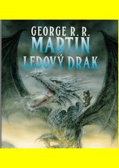 Ledový drak / George R.R. Martin