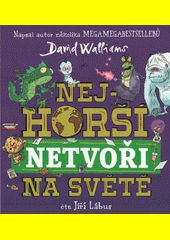 Nejhorší netvoři na světě / David Walliams