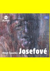 Josefové / Miloň Čepelka