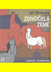 Zdivočelá země / Jiří Stránský