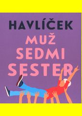 Muž sedmi sester / Jaroslav Havlíček