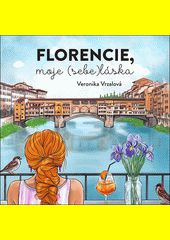 Florencie, moje (sebe)láska / Veronika Vrzalová