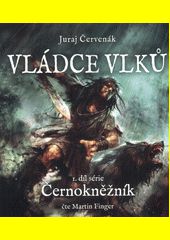 Vládce vlků / Juraj Červenák